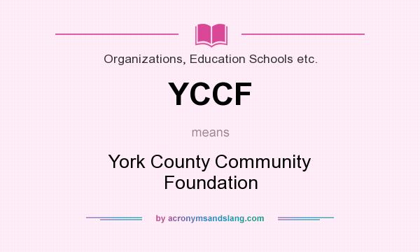 What does YCCF mean? It stands for York County Community Foundation