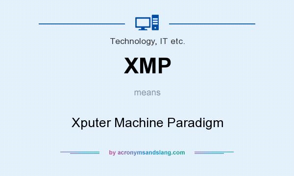 What does XMP mean? It stands for Xputer Machine Paradigm