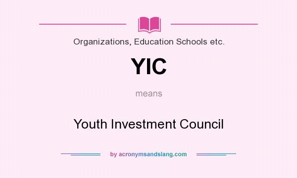 What does YIC mean? It stands for Youth Investment Council