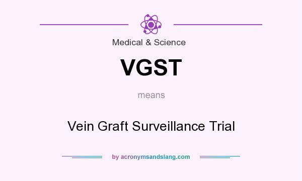 What does VGST mean? It stands for Vein Graft Surveillance Trial