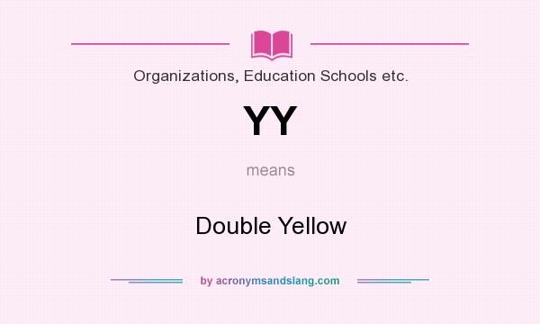 What does YY mean? It stands for Double Yellow