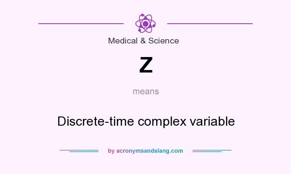 What does Z mean? It stands for Discrete-time complex variable
