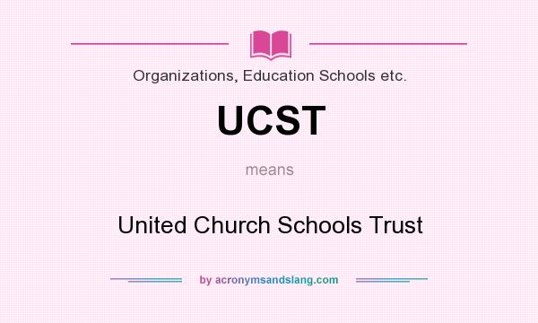 What does UCST mean? It stands for United Church Schools Trust