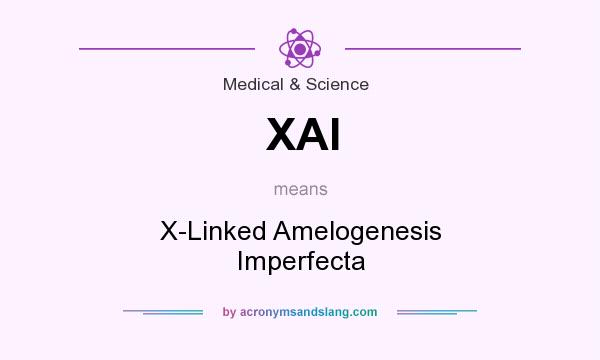 What does XAI mean? It stands for X-Linked Amelogenesis Imperfecta