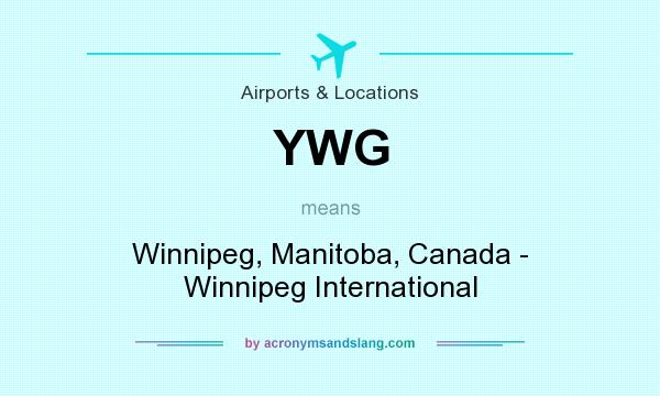 What does YWG mean? It stands for Winnipeg, Manitoba, Canada - Winnipeg International
