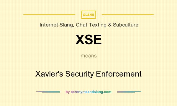 What does XSE mean? It stands for Xavier`s Security Enforcement