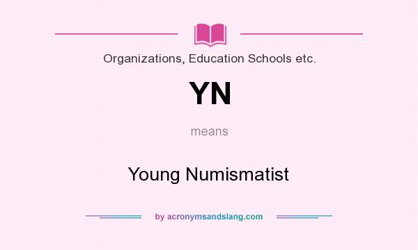 What does YN mean? It stands for Young Numismatist