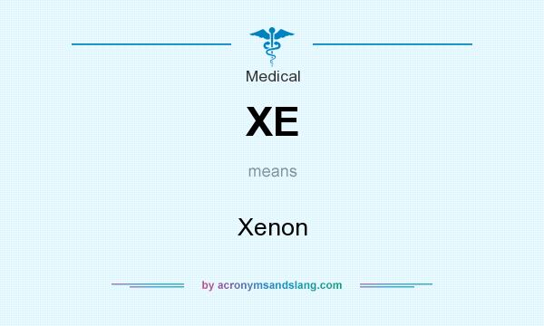 What does XE mean? It stands for Xenon