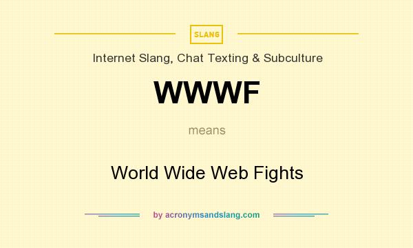 What does WWWF mean? It stands for World Wide Web Fights