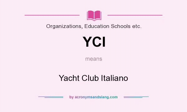 What does YCI mean? It stands for Yacht Club Italiano
