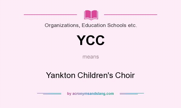 What does YCC mean? It stands for Yankton Children`s Choir