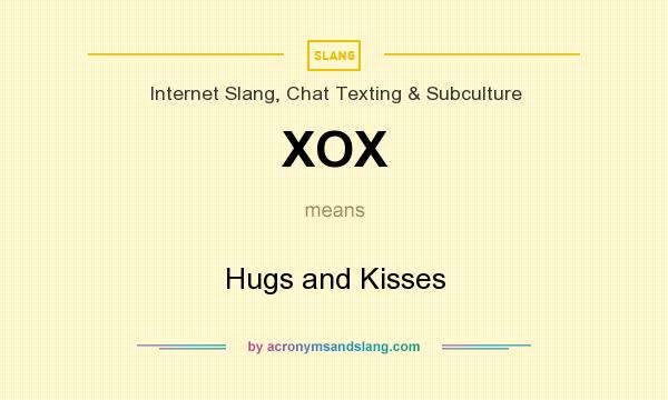 What does XOX mean? It stands for Hugs and Kisses