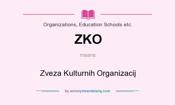 What does ZKO mean? It stands for Zveza Kulturnih Organizacij