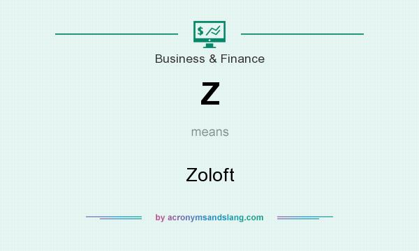 What does Z mean? It stands for Zoloft