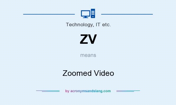 What does ZV mean? It stands for Zoomed Video