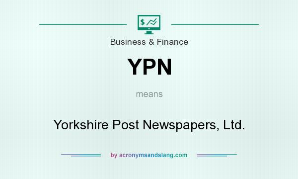 What does YPN mean? It stands for Yorkshire Post Newspapers, Ltd.