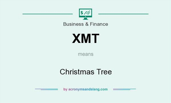 What does XMT mean? It stands for Christmas Tree