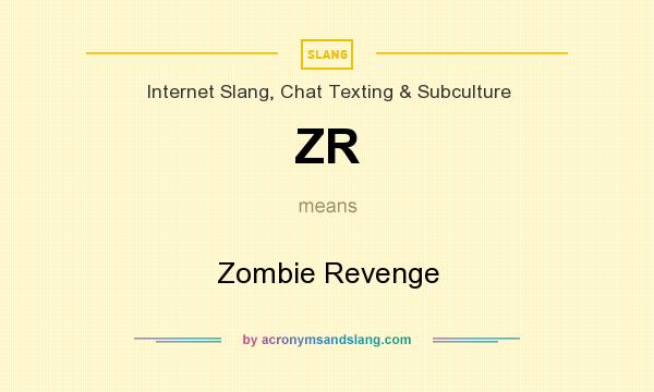 What does ZR mean? It stands for Zombie Revenge
