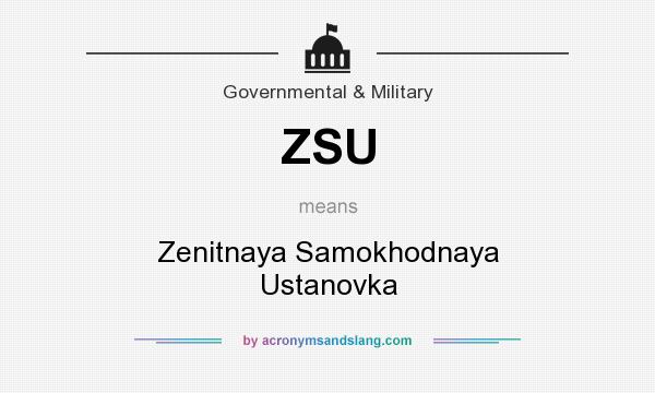 What does ZSU mean? It stands for Zenitnaya Samokhodnaya Ustanovka