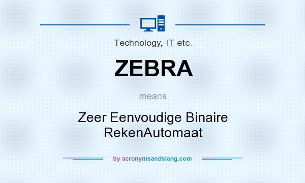 What does ZEBRA mean? It stands for Zeer Eenvoudige Binaire RekenAutomaat