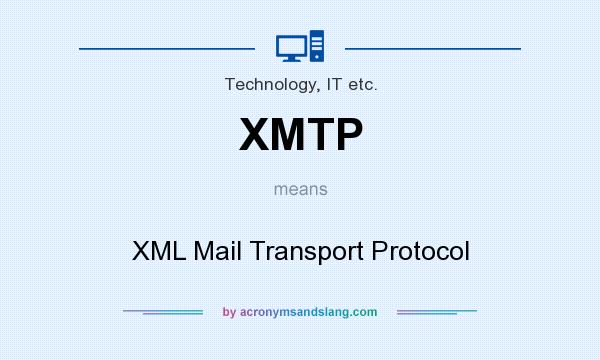 What does XMTP mean? It stands for XML Mail Transport Protocol