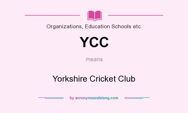 What does YCC mean? It stands for Yorkshire Cricket Club