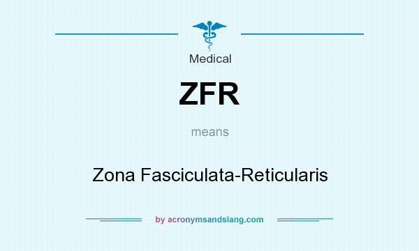 What does ZFR mean? It stands for Zona Fasciculata-Reticularis