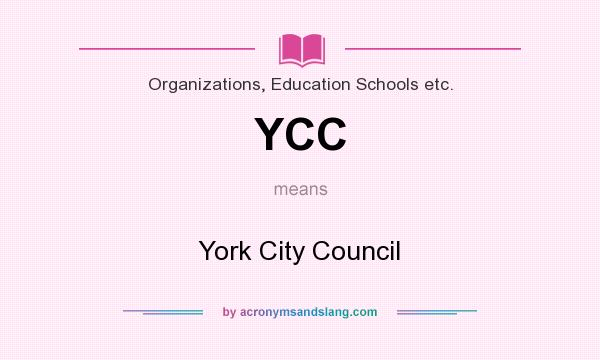 What does YCC mean? It stands for York City Council