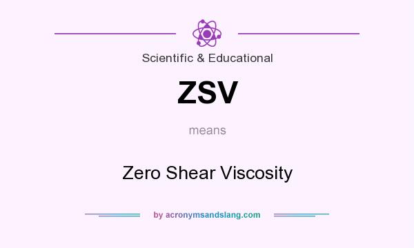 What does ZSV mean? It stands for Zero Shear Viscosity