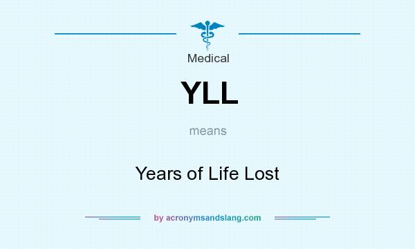 What does YLL mean? It stands for Years of Life Lost