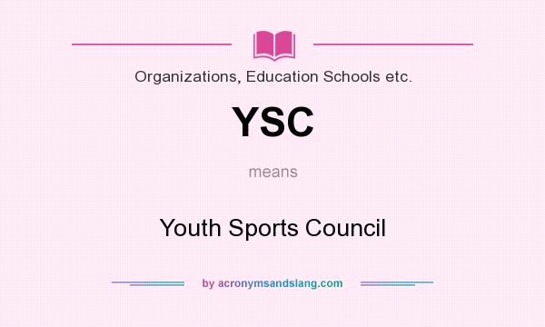 What does YSC mean? It stands for Youth Sports Council
