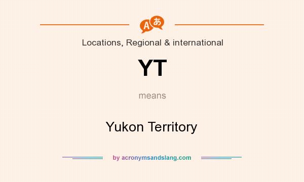 What does YT mean? It stands for Yukon Territory