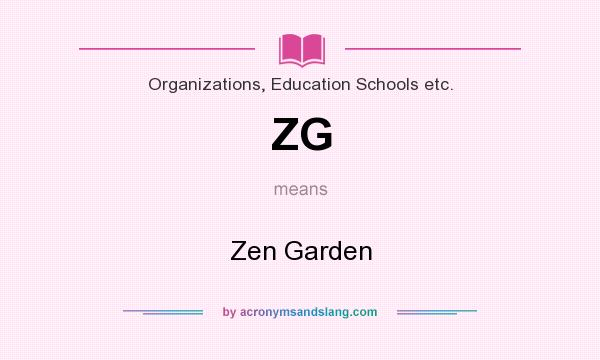 What does ZG mean? It stands for Zen Garden