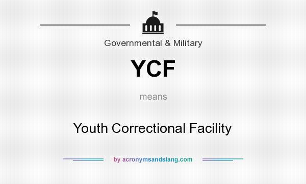What does YCF mean? It stands for Youth Correctional Facility