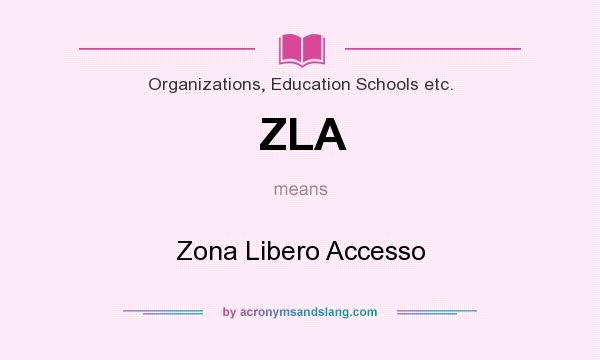 What does ZLA mean? It stands for Zona Libero Accesso