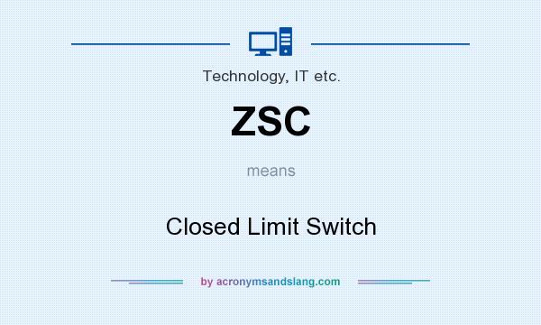 What does ZSC mean? It stands for Closed Limit Switch