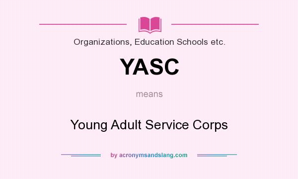 What does YASC mean? It stands for Young Adult Service Corps