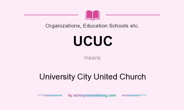 What does UCUC mean? It stands for University City United Church