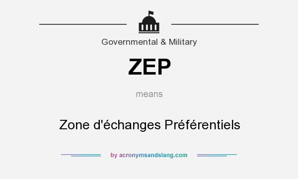 What does ZEP mean? It stands for Zone d`échanges Préférentiels