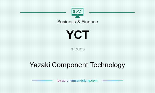 What does YCT mean? It stands for Yazaki Component Technology