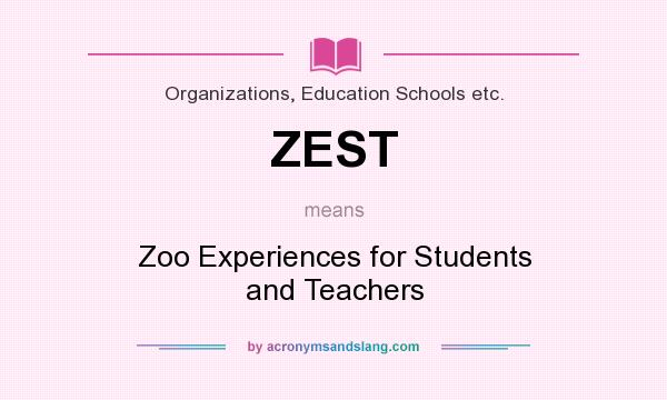 What does ZEST mean? It stands for Zoo Experiences for Students and Teachers