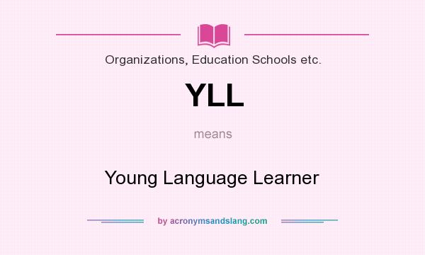What does YLL mean? It stands for Young Language Learner