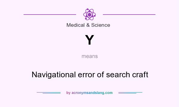 What does Y mean? It stands for Navigational error of search craft