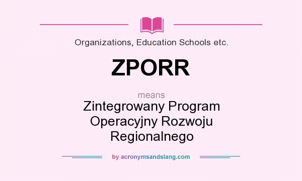 What does ZPORR mean? It stands for Zintegrowany Program Operacyjny Rozwoju Regionalnego