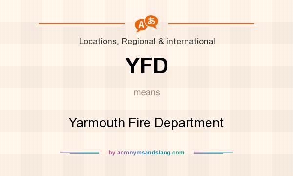What does YFD mean? It stands for Yarmouth Fire Department