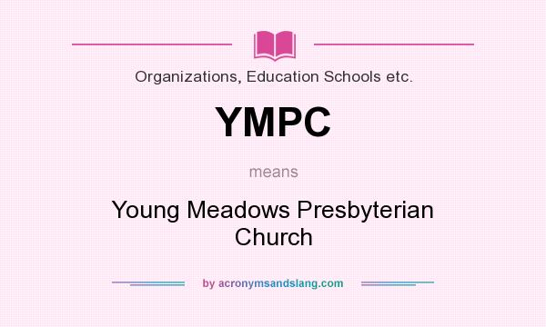 What does YMPC mean? It stands for Young Meadows Presbyterian Church