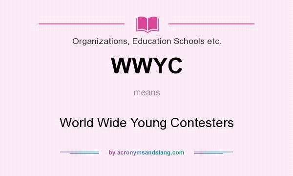 What does WWYC mean? It stands for World Wide Young Contesters