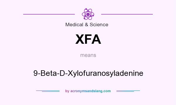 What does XFA mean? It stands for 9-Beta-D-Xylofuranosyladenine