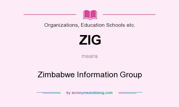 What does ZIG mean? It stands for Zimbabwe Information Group