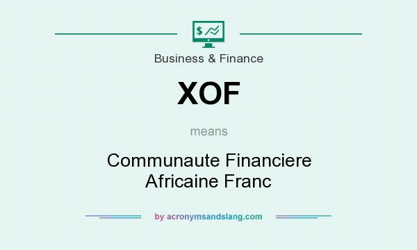 What does XOF mean? It stands for Communaute Financiere Africaine Franc